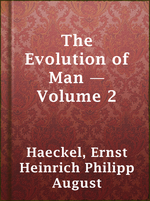Title details for The Evolution of Man — Volume 2 by Ernst Heinrich Philipp August Haeckel - Available